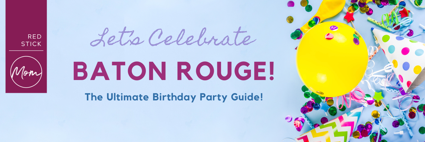 Birthday Parties in Baton Rouge :: A Planning Guide
